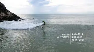 Foiling Chronicles Ep.01 | Part 2 Malaysia Monsoon 2024/2025