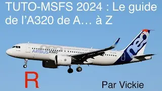 TUTO-MSFS 2024 : Le guide de l&rsquo;A320 de A&hellip; &agrave; Z Partie R Apr&egrave;s la remise de gaz