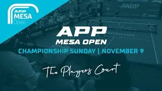 The Players Court | Day 4 | The 2025 Mesa Open | November 9