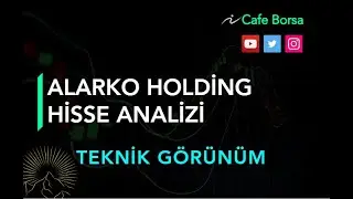 Alarko Holding Detaylı Analizi -Teknik G&ouml;r&uuml;n&uuml;m - Alark Hisse Analizi
