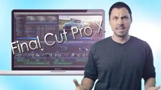 Film Riot - Final Cut Pro X: Awesome or Terrible?