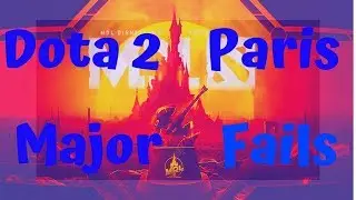 Dota 2 MDL Disney Land Paris Major Fails