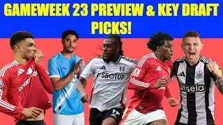 Gameweek 23 Draft Preview And Key FPL Draft Picks!