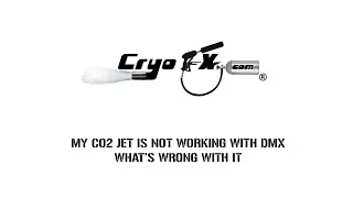 My Co2 Jet is NOT Working with DMX, Whats Wrong [CryoFX]