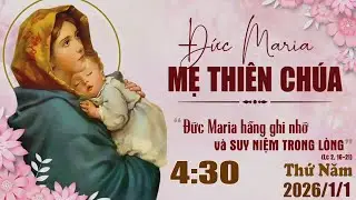 Thánh Lễ Trực Tuyến 4:30 Hôm nay | Thứ Năm  -  Đức MaRia Mẹ Thiên Chúa | 1 /11/ 2026