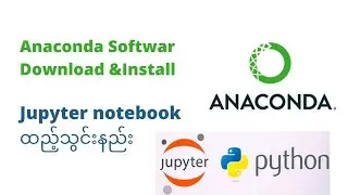 Anaconda Software downloadဆွဲနည်းနှင့်Jupyter notebookထည့်ပြီးpython runနည်း