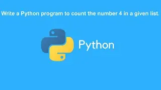 Python Exercises #12 || Python Program To Count The Number 4 In A Given List.
