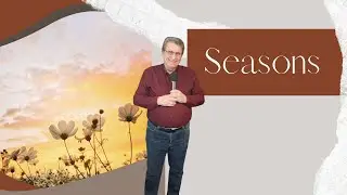 Seasons || Dr. Bob Vineyard || Spirit and Word Fellowship
