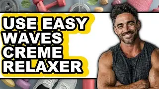 How to Use Easy Waves Creme Relaxer - Easy Guide