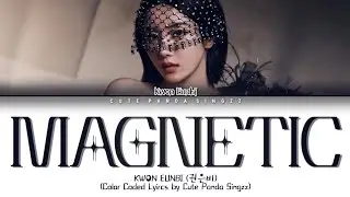 은비 'Magnetic' 가사 Eunbi 'Magnetic' Color Coded Lyrics | Han/Rom/Eng | Cute Panda Singzz
