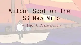 Wilbur Soot on the SS New Milo
