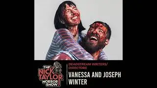 DEADSTREAM Writers/Directors, Vanessa and Joseph Winter [Episode 95]