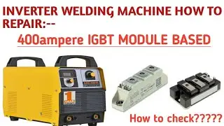 #Inverter#welding HOW TO REPAIR INVERTER WELDING || 400AMP |MIG TIG WELDING MACHINE,IGBT MODULE TEST