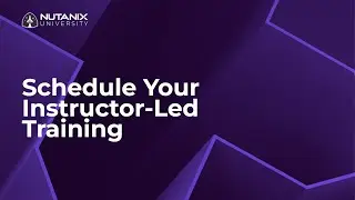 How to Schedule Your Instructor-Led Training Class | Nutanix University