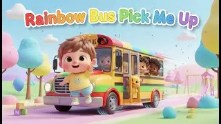 Rainbow Bus Pick Me Up &ndash; Nursery Rhyme, Toddler Learning, Vehicle Fun, and Playful Adventure