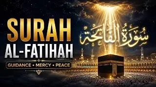 Surah Al-Fatihah Full  (سورة الفاتحة) | The Most Powerful Dua in Every Salah