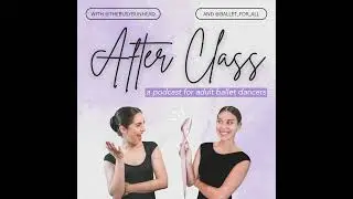 Ep. 66 - Debunking the Turnout Myth in Adult Ballet: History, Reality & How to Improve - Intervie...