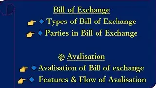 Bill of Exchange || Types of Bill of Exchange || Parties in BOE || Avalisation of Bill of Exchange.
