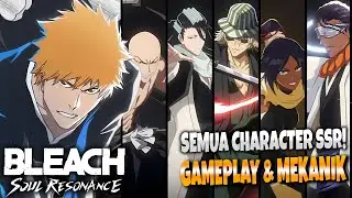 GAMEPLAY & TIPS MEKANIK SEMUA KARAKTER SSR BIAR KALIAN MAKIN JAGO! - Bleach: Soul Resonance