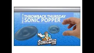 Throwback Thursday - Make a Sonic Popper from an Old Racquetball!