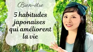 Bien-&ecirc;tre ☀️ 5 habitudes japonaises qui rendent plus heureux et am&eacute;liorent la vie