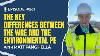 The Key Differences Between the WRE and the Environmental PE with Matt Fanghella | CEA 261