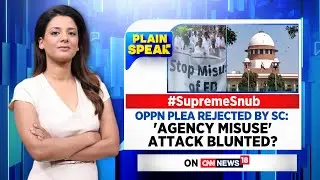 Supreme Court: Opposition's Plea Rejected, 'Misuse Of Central Agencies' Charge Blunted? | News18