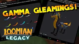 *NEW* LOOMIAN LEGACY GAMMA GLEAMINGS!!