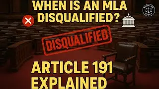 When is an MLA Disqualified? | Article 191 of Indian Constitution Explained