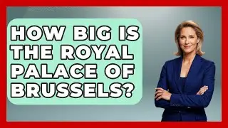 How Big Is The Royal Palace Of Brussels? - Exploring The Benelux