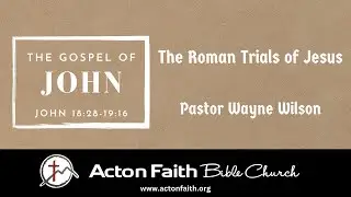 The Roman Trials of Jesus - John 18:28-19:16