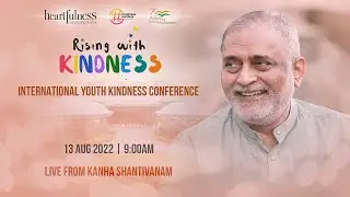 Rising with Kindness | International Youth Kindness Conference | Daaji | 13th Aug | 8:45 AM