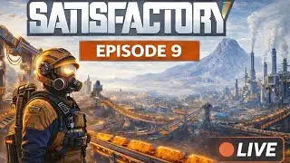 🔴LIVE! Satisfactory | Ep 9 | Mega Factory Logistics