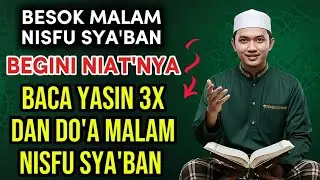 Amalan Malam Nisfu Sya'ban‼️Niat Saat Membaca Surah Yasin 3 Kali & Do'a Malam Nisfu Sya'ban!! 