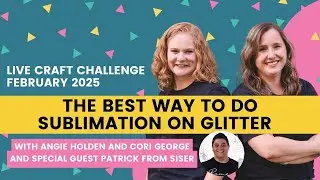 The Best Way to Do Sublimation on Glitter (Sublimation Camp Craft Challenge #9)