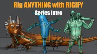 [Blender 2.8~3.6] Rig ANYTHING with Rigify #0 - Series Intro