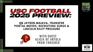 USC Football 2025 Preview: Jayden Maiava, Transfer Portal, Recruiting Surge & Lincoln Riley Pressure