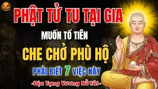 Địa Tạng Bồ Tát Khai Thị 🙏 7 Việc Nên Làm Để Con Cháu Được Bình An - Tổ tiên phù hộ