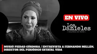 Muri&oacute; Piedad C&oacute;rdoba | Entrevista a Fernando Mill&aacute;n, director del peri&oacute;dico estatal Vida.