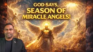 God Says, Angels Are Assigned To You! Prophetic Word!