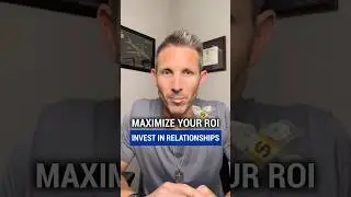 Maximize Your ROI: Invest in Relationships #shorts