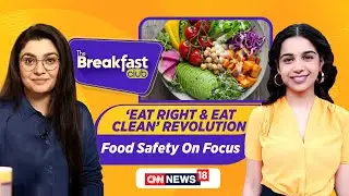 The Breakfast Club Live | Food Safety On Focus: FSSAI Tips | Healthy Eating Habits | News18 | N18L