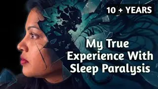 Sleep Paralysis | My True Story | Mind Awake, Body Trapped