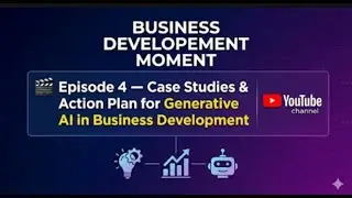 🎬 Episode 4 &mdash; Case Studies & Action Plan for Generative AI in Business Development