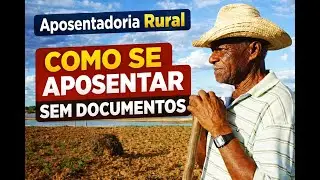 APOSENTADORIA RURAL: como aposentar SEM ter DOCUMENTOS?