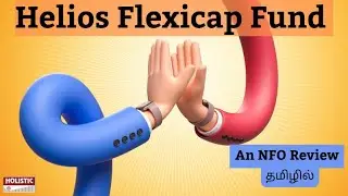 HELIOS Flexi Cap Fund | An NFO Review (தமிழில்)-Holistic Investment Tamil