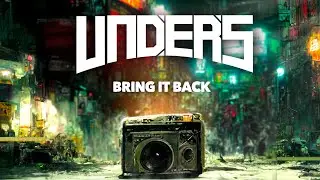 Unders - Bring it Back (Music Video)