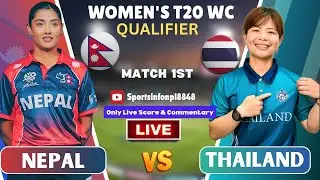 NEPAL WOMENS VS THAILAND WOMENS 1ST T20 WPMEN'S WORLD CUP QUALIFIER MATCH | LIVE SCORE & COMMENTRY