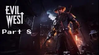 Hitting the griddy on my father | Evil West - Part 8