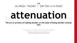 Pronunciation of Attenuation | Definition of Attenuation